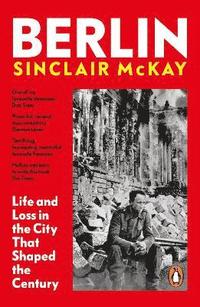 bokomslag Berlin: Life and Loss in the City That Shaped the Century