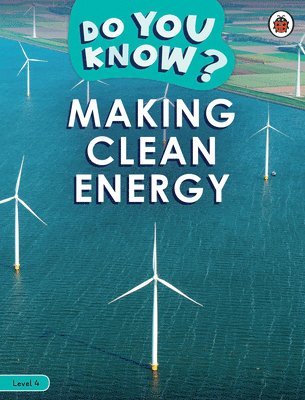 Ladybird - Do You Know? Level 4 - Making Clean Energy, Häftad