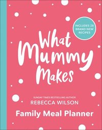 bokomslag What Mummy Makes Family Meal Planner