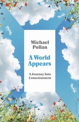 Michael Pollan - World Appears, Inbunden