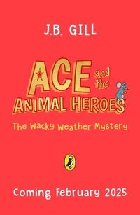bokomslag Ace and the Animal Heroes: The Wacky Weather Mystery