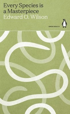 Edward O. Wilson - Every Species is a Masterpiece, Häftad