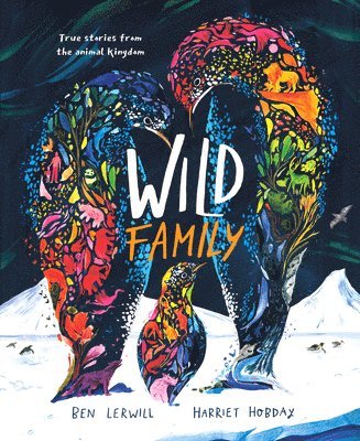 Ben Lerwill - Wild Family, Inbunden