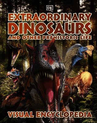 DK - Extraordinary Dinosaurs and Other Prehistoric Life, Inbunden