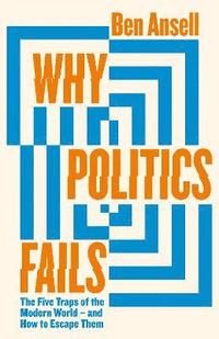 bokomslag Why Politics Fails : The Five Traps of the Modern World & How to Escape Them
