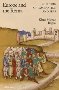 bokomslag Europe and the Roma : A History of Fascination and Fear