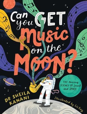 Sheila Kanani - Can You Get Music on the Moon?, Inbunden