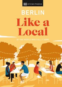 bokomslag Berlin Like a Local: By the People Who Call It Home