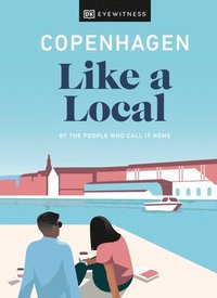 bokomslag Copenhagen Like a Local: By the People Who Call It Home