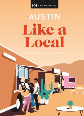 Dk Eyewitness, Jessica Devenyns, Justine Harrington, Nicolai Mccrary - Dk Eyewitness: Austin Like a Local, Inbunden