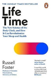 bokomslag Life Time: The New Science of the Body Clock, and How It Can Revolutionize Your Sleep and Health