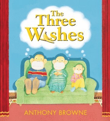 Anthony Browne - The Three Wishes, Inbunden