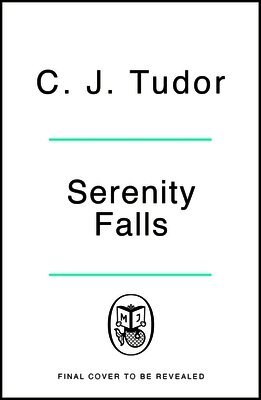 C. J. Tudor - Serenity Falls, Inbunden