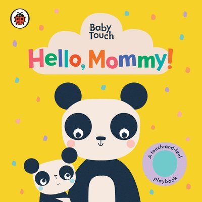 Hello, Mommy!: A Touch-And-Feel Playbook 1