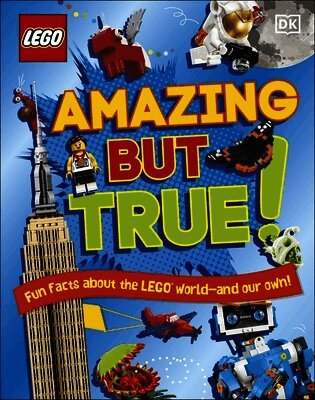 Elizabeth Dowsett, Julia March, Catherine Saunders - LEGO Amazing But True – Fun Facts About the LEGO World and Our Own!, Inbunden