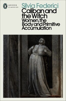 Silvia Federici - Caliban and the Witch, Häftad