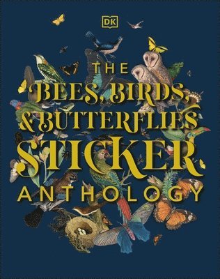 DK, Dk - Bees, Birds & Butterflies Sticker Anthology, Inbunden