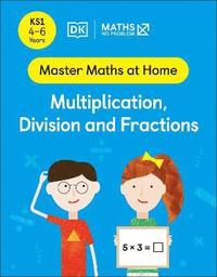 bokomslag Maths  No Problem! Multiplication, Division and Fractions, Ages 4-6 (Key Stage 1)