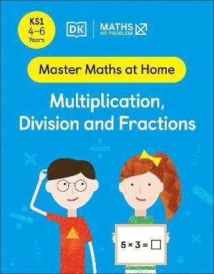 Maths  No Problem! Multiplication, Division and Fractions, Ages 4-6 (Key Stage 1) 1