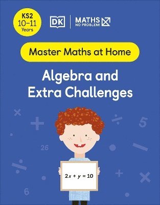 Maths — No Problem!, Maths - No Problem! - Maths — No Problem! Algebra and Extra Challenges, Ages 10-11 (Key Stage 2), Häftad
