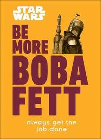 bokomslag Star Wars Be More Boba Fett