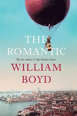 William Boyd - The Romantic, Inbunden
