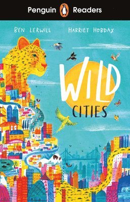 Ben Lerwill - Penguin Readers Level 2: Wild Cities (ELT Graded Reader), Häftad