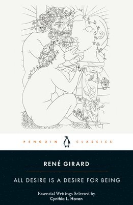 René Girard, Cynthia L. Haven - All Desire is a Desire for Being, Häftad