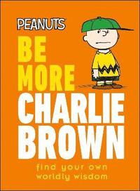 bokomslag Peanuts Be More Charlie Brown