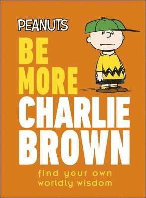 bokomslag Peanuts Be More Charlie Brown