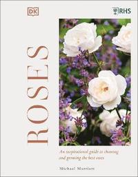 bokomslag RHS Roses: An Inspirational Guide to Choosing and Growing the Best Roses