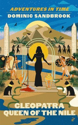 Dominic Sandbrook - Adventures in Time: Cleopatra, Queen of the Nile, Inbunden