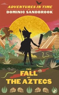 bokomslag Adventures in Time: The Fall of the Aztecs
