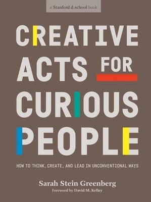 Sarah Stein Greenberg, Stanford d.school - Creative Acts For Curious People, Häftad