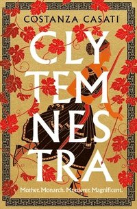 bokomslag Clytemnestra : The spellbinding retelling of Greek mythology's greatest heroine