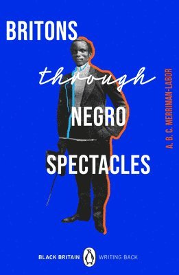 Britons Through Negro Spectacles 1