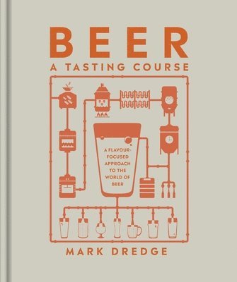 Mark Dredge - Beer A Tasting Course, Inbunden