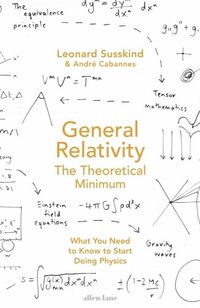 bokomslag General Relativity: The Theoretical Minimum