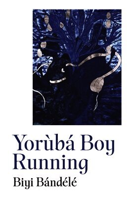 Biyi Bandele - Yorùbá Boy Running, Inbunden