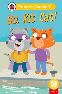 bokomslag Go, Kit Cat! (Phonics Step 3): Read It Yourself - Level 0 Beginner Reader
