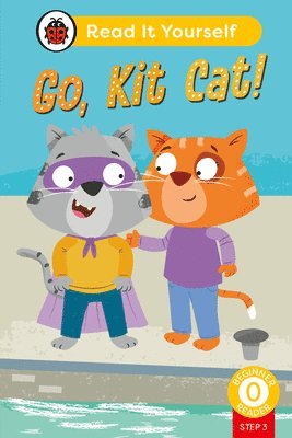 bokomslag Go, Kit Cat! (Phonics Step 3): Read It Yourself - Level 0 Beginner Reader