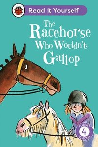 bokomslag The Racehorse Who Wouldn't Gallop: Read It Yourself - Level 4 Fluent Reader