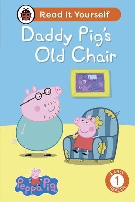 bokomslag Peppa Pig Daddy Pig's Old Chair: Read It Yourself - Level 1 Early Reader
