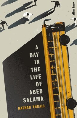 Nathan Thrall - A Day in the Life of Abed Salama : A Palestine Story, Inbunden