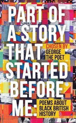 George the Poet - Part of a Story That Started Before Me, Inbunden