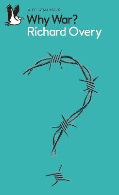 Richard Overy - Why War?, Häftad