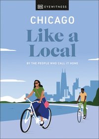 bokomslag Chicago Like a Local: By the People Who Call It Home