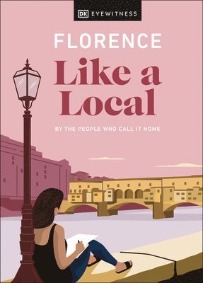 Vincenzo D'Angelo, Mary Gray, Phoebe Hunt, DK Travel - Florence Like a Local, Inbunden