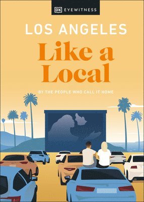 Sarah Bennett, Ryan Gajewski, Anita Little, Eva Recinos, DK Travel - Los Angeles Like a Local, Inbunden