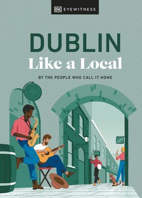 Nicola Brady, Eadaoin Fitzmaurice, DK Travel - Dublin Like a Local, Inbunden